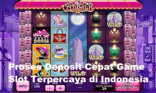 Proses Deposit Cepat Game Slot Terpercaya di Indonesia